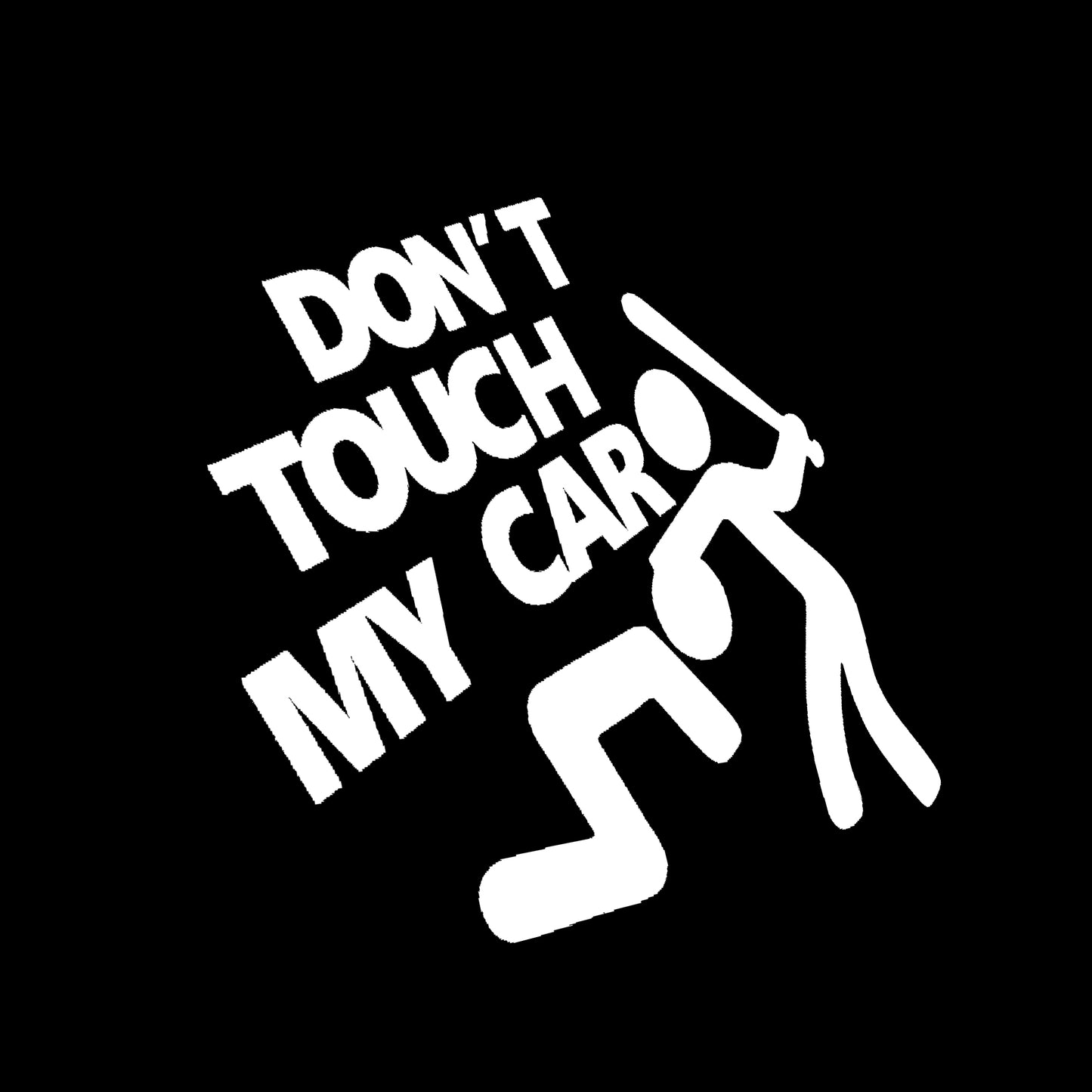 Dont Touch My Car!