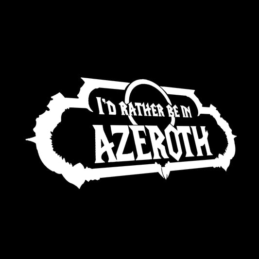I'D Rather Be In Azeroth