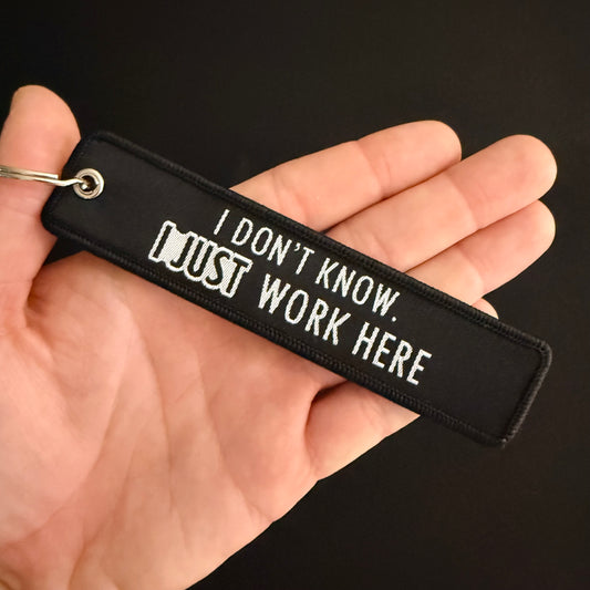 I DONT KNOW I JUST WORK HERE JET TAG