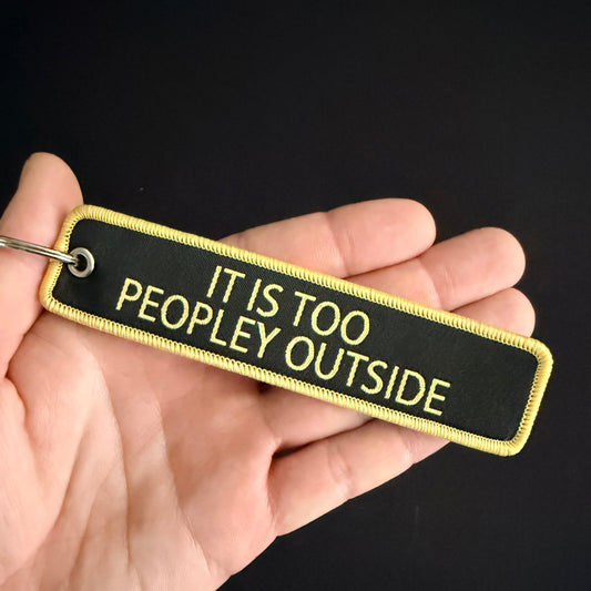 IT IS TOO PEOPLEY OUTSIDE JET TAG