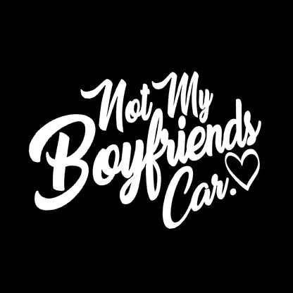 Not My Boyfriends Car.